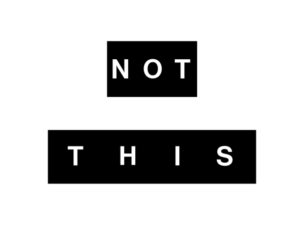 NOT - THIS